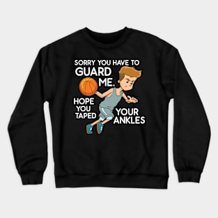 BASKETBALL GIFT: You Have To Guard Me Crewneck Sweatshirt